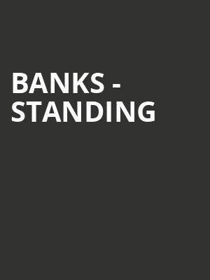 Banks - Standing at Eventim Hammersmith Apollo